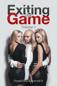 Exiting the Game Volume 1【電子書籍】[ Donald Beach Howard Jr. ]
