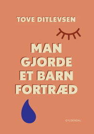 Man gjorde et barn fortr?d Med forord af Malene Ravn【電子書籍】[ Tove Ditlevsen ]