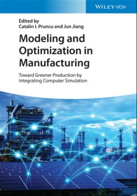 Modeling and Optimization in Manufacturing Toward Greener Production by Integrating Computer Simulation【電子書籍】