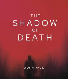 The Shadow of Death【電子書籍】[ John Paul ]