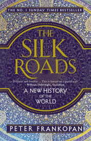 The Silk Roads A New History of the World【電子書籍】[ Professor Peter Frankopan ]
