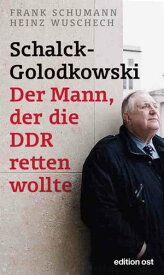 Schalck-Golodkowski: Der Mann, der die DDR retten wollte【電子書籍】[ Frank Schumann ]