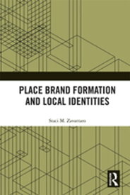Place Brand Formation and Local Identities【電子書籍】[ Staci M. Zavattaro ]