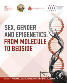 Sex, Gender, and Epigenetics From Molecule to Bedside【電子書籍】