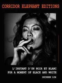 L'instant d'un noir et blanc For a moment of black and white【電子書籍】[ Shirren Lim ]