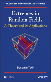 Extremes in Random Fields A Theory and Its Applications【電子書籍】[ Benjamin Yakir ]
