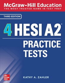 McGraw-Hill Education 4 HESI A2 Practice Tests, Third Edition 【電子書籍】[ Kathy A. Zahler ]