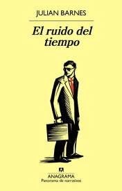 El ruido del tiempo【電子書籍】[ Julian Barnes ]