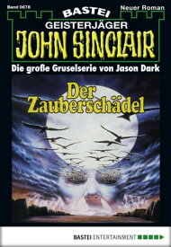 John Sinclair 678 Der Zaubersch?del【電子書籍】[ Jason Dark ]