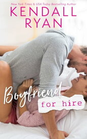 Boyfriend for Hire【電子書籍】[ Kendall Ryan ]