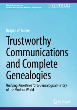 Trustworthy Communications and Complete Genealogies Unifying Ancestries for a Genealogical History of the Modern World