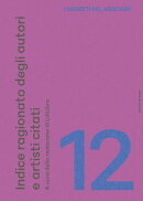 Indice ragionato degli autori e artisti citati