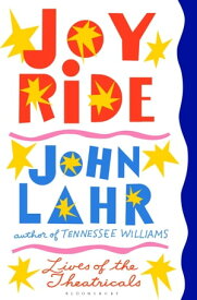 Joy Ride Lives of the Theatricals【電子書籍】[ Mr John Lahr ]