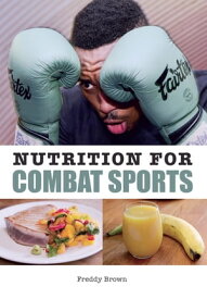 Nutrition for Combat Sports【電子書籍】[ Freddy Brown ]