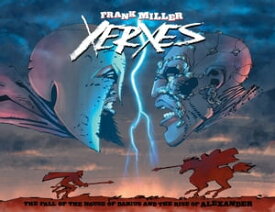 Xerxes: The Fall of the House of Darius and the Rise of Alexander【電子書籍】[ Frank Miller ]