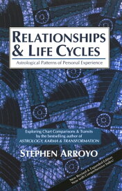 Relationships and Life Cycles Astrological Patterns of Personal Experience【電子書籍】[ Stephen Arroyo ]
