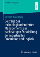 Beiträge des technologieorientierten Managements zur nachhaltigen Entwicklung der industriellen Produktion und Logistik