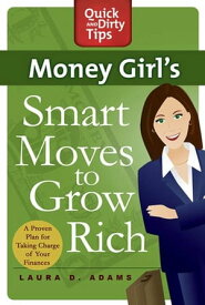 Money Girl's Smart Moves to Grow Rich A Proven Plan for Taking Charge of Your Finances【電子書籍】[ Laura D. Adams ]