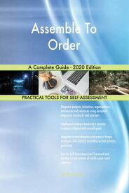 Assemble To Order A Complete Guide - 2020 Edition【電子書籍】[ Gerardus Blokdyk ]