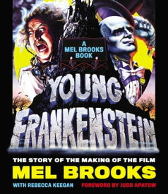 Young Frankenstein: A Mel Brooks Book The Story of the Making of the Film【電子書籍】[ Mel Brooks ]