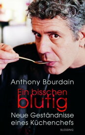 Ein bisschen blutig Neue Gest?ndnisse eines K?chenchefs【電子書籍】[ Anthony Bourdain ]