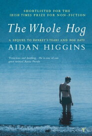 The Whole Hog【電子書籍】[ Aidan Higgins ]