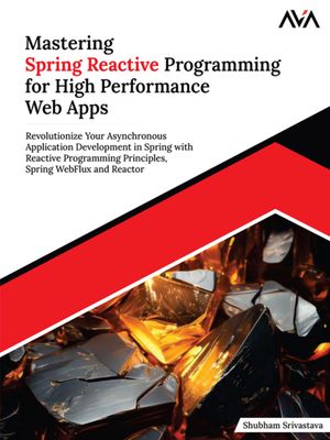 楽天Kobo電子書籍ストア: Mastering Spring Reactive Programming for High ...