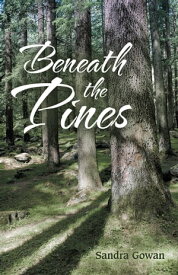 Beneath the Pines【電子書籍】[ Sandra Gowan ]