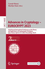 Advances in Cryptology ? EUROCRYPT 2023 42nd Annual International Conference on the Theory and Applications of Cryptographic Techniques, Lyon, France, April 23?27, 2023, Proceedings, Part II【電子書籍】