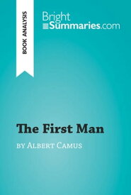 The First Man by Albert Camus (Book Analysis) Detailed Summary, Analysis and Reading Guide【電子書籍】[ Bright Summaries ]