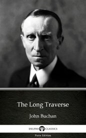 The Long Traverse by John Buchan - Delphi Classics (Illustrated)【電子書籍】[ John Buchan ]