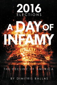 A Day of Infamy The Decline of America【電子書籍】[ Dimitris Ballas ]