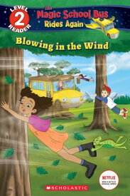 Blowing in the Wind (The Magic School Bus Rides Again: Scholastic Reader, Level 2)【電子書籍】[ Samantha Brooke ]