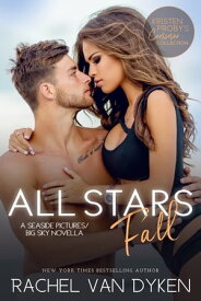 All Stars Fall: A Seaside Pictures/Big Sky Novella【電子書籍】[ Rachel Van Dyken ]
