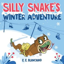 Silly Snake’s Winter Adventure【電子書籍】[ E.E. Blanchard ]