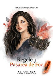 Regele ?i Pas?rea de Foc A DARK COLLEGE ROMANCE【電子書籍】[ A.L. VELARA ]