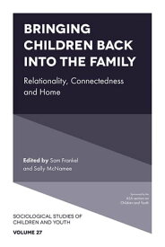 Bringing Children Back into the Family Relationality, Connectedness and Home【電子書籍】
