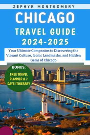 Chicago Travel Guide 2024-2025 Your Ultimate Companion to Discovering the Vibrant Culture, Iconic Landmarks, and Hidden Gems of Chicago【電子書籍】[ Zephyr Montgomery ]