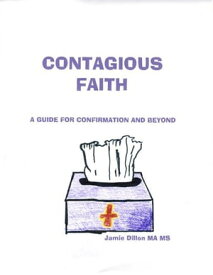 Contagious Faith Insights for Confirmation and Beyond. . . .【電子書籍】[ Jamie Dillon ]