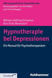 Hypnotherapie bei Depressionen Ein Manual f?r Psychotherapeuten【電子書籍】[ Claudia Wilhelm-G??ling ]