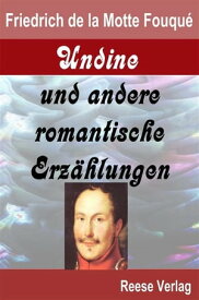 Undine und andere romantische Erz?hlungen【電子書籍】[ Friedrich De La Motte Fouqu? ]