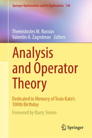 Analysis and Operator Theory Dedicated in Memory of Tosio Kato’s 100th Birthday【電子書籍】