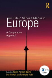 Public Service Media in Europe: A Comparative Approach【電子書籍】