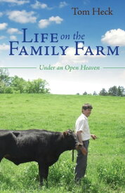 Life on the Family Farm【電子書籍】[ Tom Heck ]