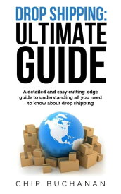Drop Shipping: Ultimate Guide【電子書籍】[ Chip Buchanan ]