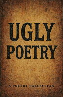 Ugly Poetry
