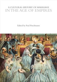 A Cultural History of Marriage in the Age of Empires【電子書籍】