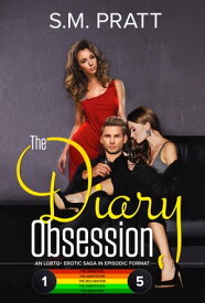 The Diary Obsession An LGBTQ+ Erotic Saga in Episodic Format【電子書籍】[ S.M. Pratt ]
