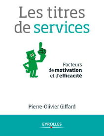 Les titres de services Facteurs de motivation et d'efficacit?【電子書籍】[ Pierre-Olivier Giffard ]