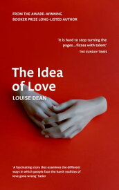 The Idea of Love【電子書籍】[ Louise Dean ]
